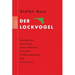 Der Lockvogel: Die t�dliche Geschichte eines V-Mannes zwischen Verfassungsschutz und Terrorismus