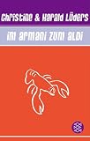 Im Armani zum Aldi! Sonderausgabe. - Christine L&uuml;ders, Harald L&uuml;ders, Beate Thorn, Christopher Bergmann