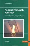 Plastics Flammability Handbook: Principles, Regulations, Testing, and Approval