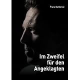 Im Zweifel f�r den Angeklagtenvon "Franz Ambrosi"