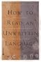 How to Read an Unwritten Language
