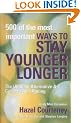 500 of the Most Important Ways to Stay Younger Longer