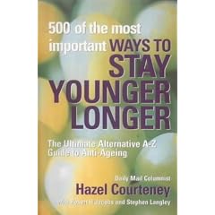 500 of the Most Important Ways to Stay Younger Longer