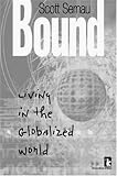 Bound : Living in the Globalized World