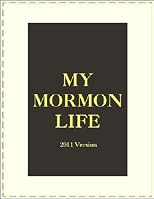My Mormon Life; A Boy's Struggle With Polygamy, Magic Underwear,and Racism