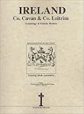 Co. Cavan and Co. Leitrim Ireland, Genealogy and Family History Notes