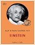 Auf einen Kaffee mit Einstein: Mit Einf�hrung und Kurzbiografie