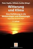 Witterung und Klima - Eine Einf&uuml;hrung in die Meteorologie und Klimatologie - 