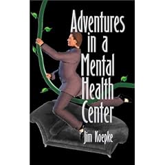 Adventures in a Mental Health Center