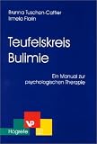 Teufelskreis Bulimie: Ein Manual zur psychologischen Therapie - Brunna Tuschen-Caffier, Irmela Florin