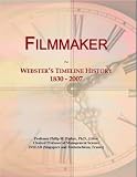 Filmmaker: Webster's Timeline History, 1830 - 2007
