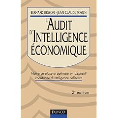 L'Audit d'intelligence �conomique : Mettre en place et optimiser un dispositif coordonn� d'intelligence collective