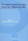 The Debt Problem for Poor Countries: Where Are We?: A Report on Illegitimate Debt and Arbitration: Where Are We?