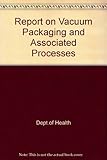Report on vacuum packaging and associated processes