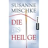 Die Eisheilige: Romanvon "Susanne Mischke"