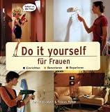 Produkt-Bild: Do it yourself f&uuml;r Frauen. Einrichten. Renovieren. Reparieren