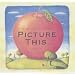 Picture This...: A Child's First Picture Book