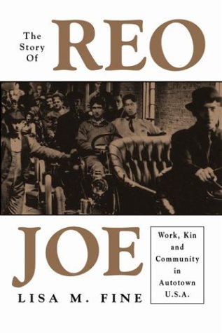 The Story of Reo Joe: Work, Kin, and Community in Autotown, U.S.A (Critical Perspectives on the Past)