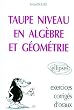 Taupe niveau en alg�bre et g�om�trie: Exercices corrig�s d'oraux