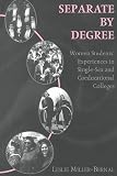 Separate by Degree: Women Students` Experiences in Single-Sex and Coeducational Colleges (History of Schools and Schooling, V. 9)