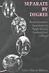 Separate by Degree: Women Students' Experiences in Single-Sex and Coeducational Colleges (History of Schools and Schooling, V. 9)