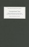Unrepentant Tory: Political Selections from the Diaries of the Fourth Duke of Newcastle-Under-Lyne, 1827-38