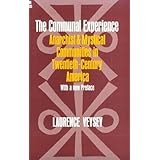 The Communal Experience: Anarchist and Mystical Communities in Twentieth Century America (Phoenix Book)