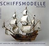 Produkt-Bild: Schiffsmodelle: Die Sammlung des Kieler Stadt- und Schifffahrtsmuseums
