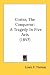 Cortez, The Conqueror: A Tragedy In Five Acts (1857)