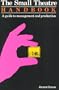 The Small Theatre Handbook: A Guide to Management and Production