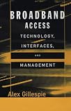 Broadband Access Technology, Interfaces and Management (Artech House Telecommunications Library) Alex Gillespie