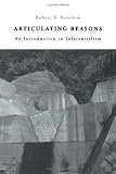 Articulating Reasons: An Introduction to Inferentialism