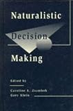 Naturalistic Decision Making (Expertise: Research and Applications Series)