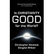Is Christianity Good for the World? ~ Douglas Wilson