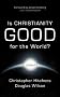 Is Christianity Good for the World?