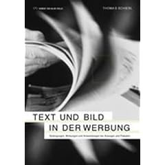 Text und Bild in der Werbung. Bedingungen, Wirkungen und Anwendungen bei Anzeigen und Plakaten