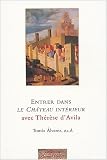 Entrer dans Le Château intérieur avec Thérèse d'Avila