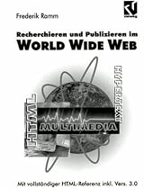 Recherchieren und Publizieren im World Wide Web. Mit HTML- Referenz inkl. HTML 3.0 und Netscape Navigator 2.0