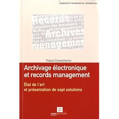 Archivage �lectronique et records management : Etat de l'art et pr�sentation de sept solutions