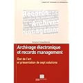 Archivage �lectronique et records management : Etat de l'art et pr�sentation de sept solutions