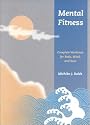Mental Fitness: Basic Workouts for Mind, Body and Soul
