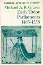 Early Tudor Parliaments, 1485-1558 (Seminar Studies In History)