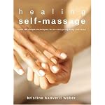 Healing Self-Massage: Over 100 Simple Techniques for Re-energizing Body and Mind book cover