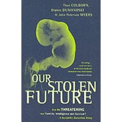 Our Stolen Future: Are We Threatening Our Fertility, Intelligence and Survival? - A Scientific Detective Story