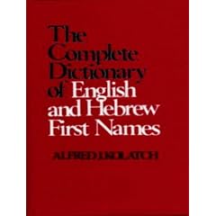COMPLETE DICTIONARY OF ENGLISH AND HEBREW FIRST NAMES