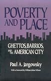 Poverty and Place: Ghettos, Barrios, and the American City