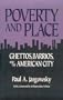Poverty and Place: Ghettos, Barrios, and the American City