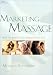 Marketing Massage: How to Build Your Dream Practice
