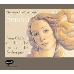 Vom Gl�ck, vom Schmerz und von der Seelenruh. CD: Eine Auswahl aus Senecas Schriften