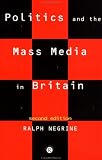 Politics and the Mass Media in Britain